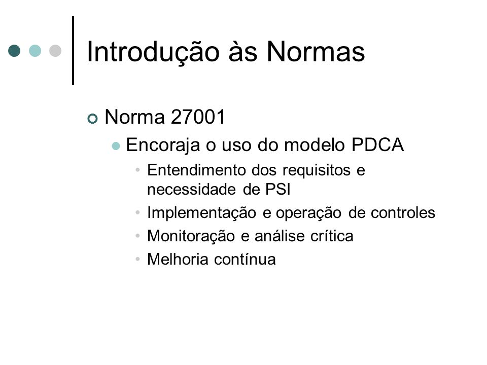 Introdução às Normas Norma Encoraja o uso do modelo PDCA