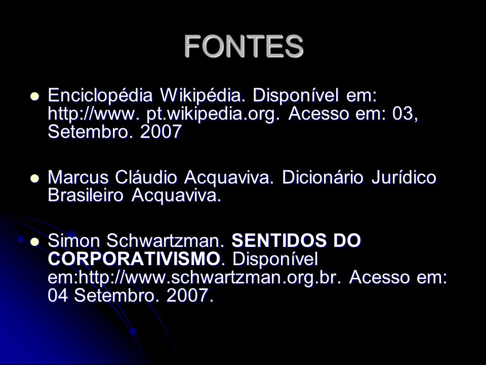 FONTES Enciclopédia Wikipédia. Disponível em:   pt.wikipedia.org. Acesso em: 03, Setembro