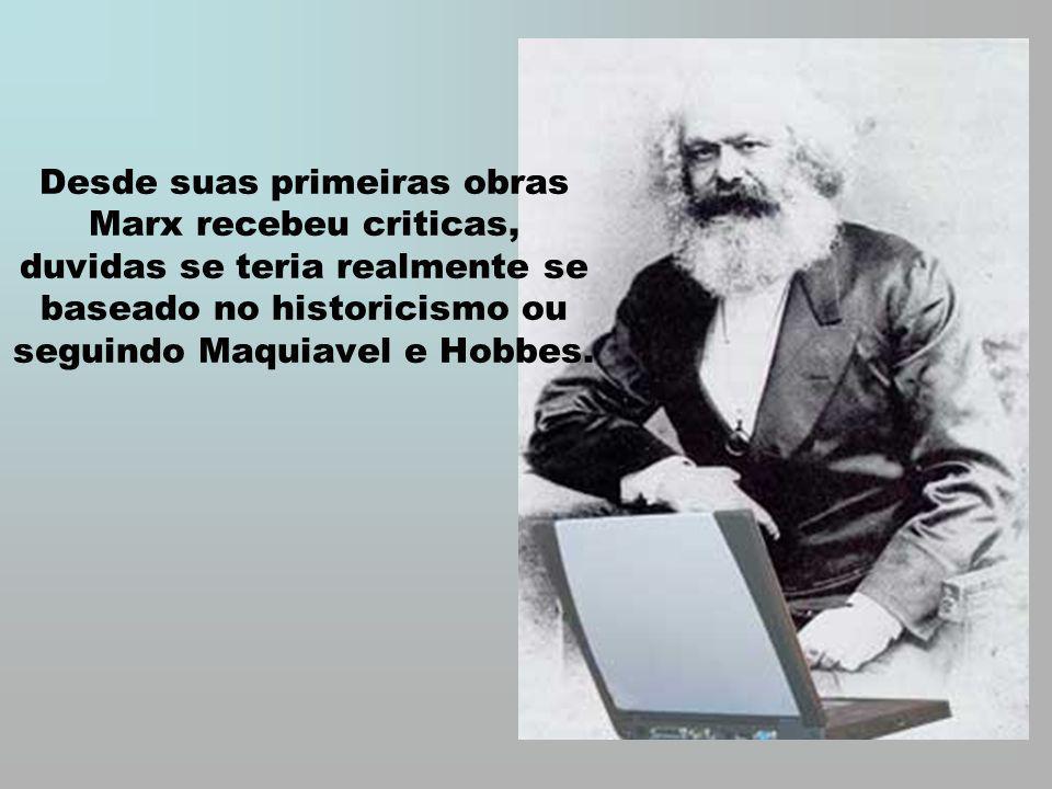 Desde suas primeiras obras Marx recebeu criticas, duvidas se teria realmente se baseado no historicismo ou seguindo Maquiavel e Hobbes.
