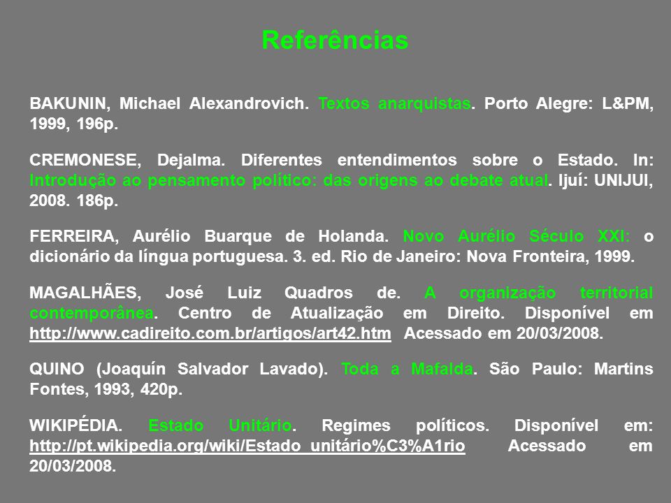 Referências BAKUNIN, Michael Alexandrovich. Textos anarquistas. Porto Alegre: L&PM, 1999, 196p.