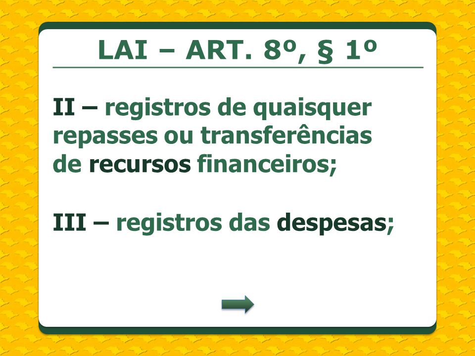 LAI – ART. 8º, § 1º II – registros de quaisquer repasses ou transferências de recursos financeiros;