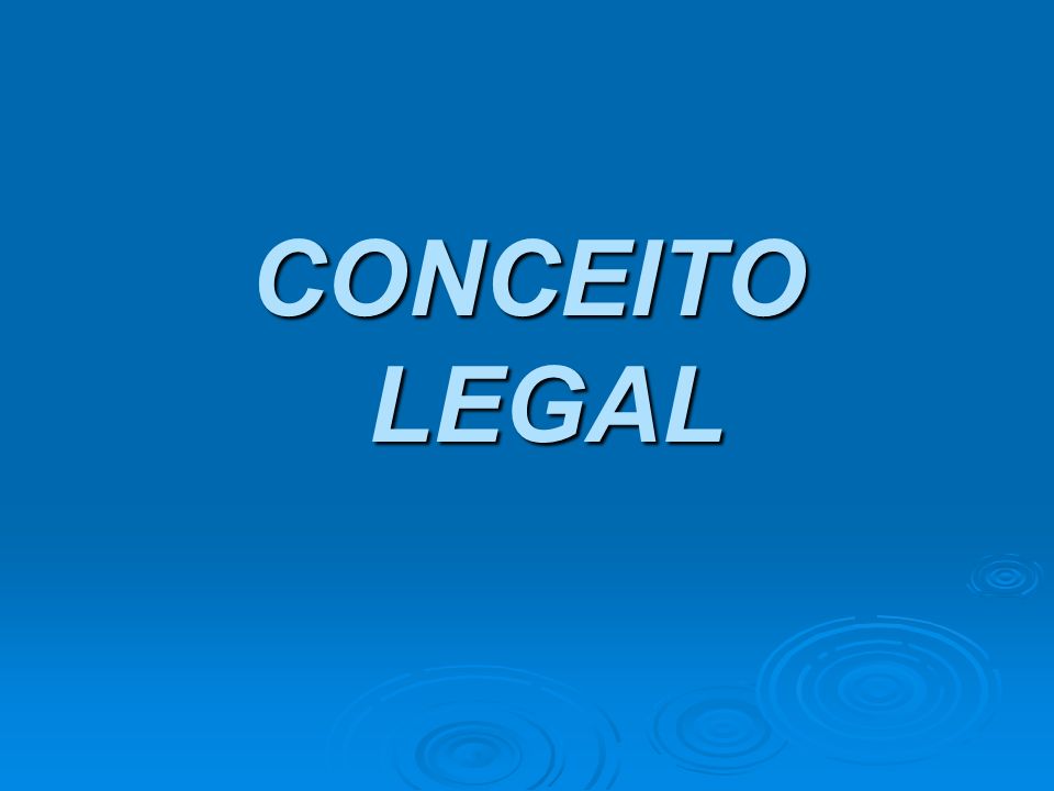 CONCEITO LEGAL