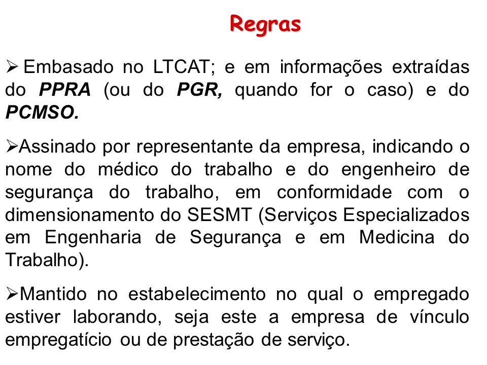 Regras Embasado no LTCAT; e em informações extraídas do PPRA (ou do PGR, quando for o caso) e do PCMSO.