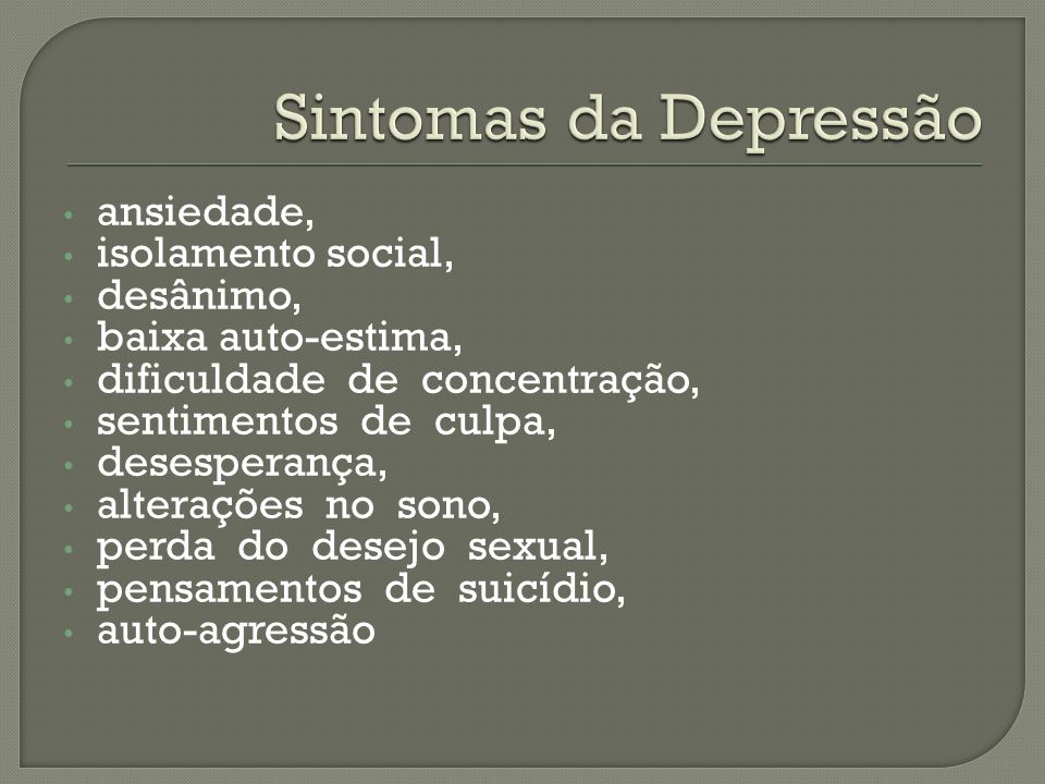 Sintomas da Depressão ansiedade, isolamento social, desânimo,