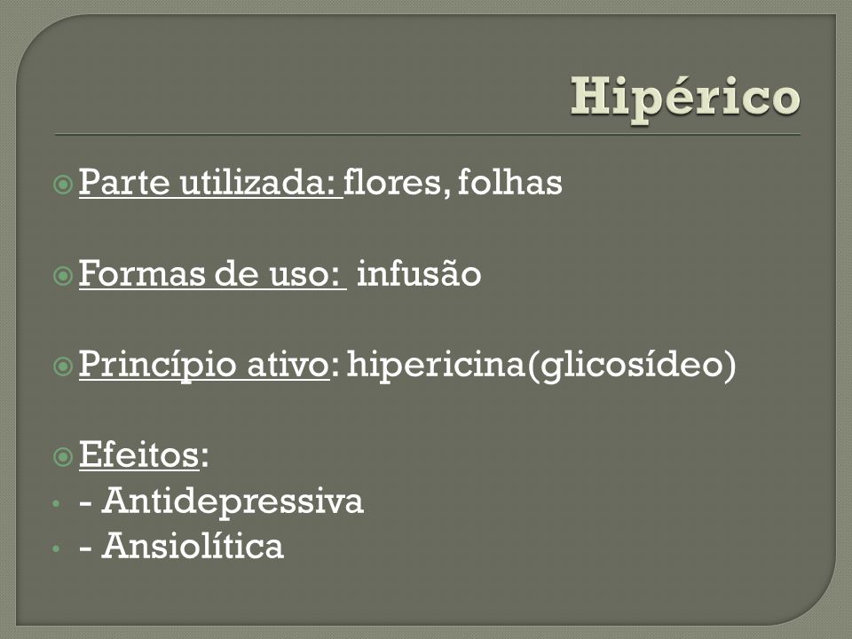 Hipérico Parte utilizada: flores, folhas Formas de uso: infusão