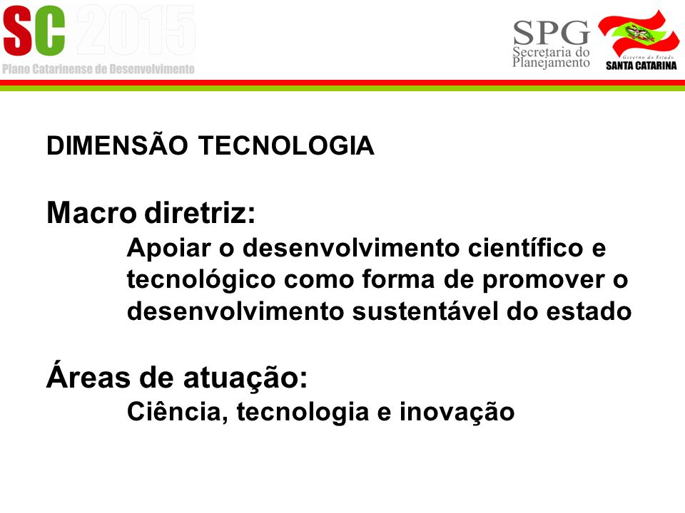 Áreas de atuação: DIMENSÃO TECNOLOGIA Macro diretriz: