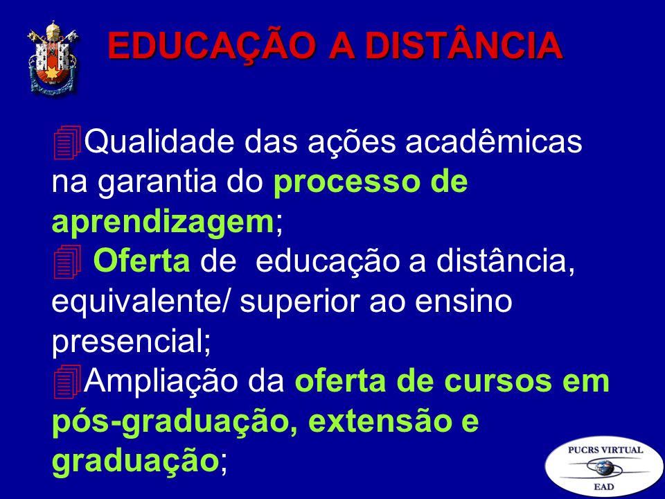 EDUCAÇÃO A DISTÂNCIA Qualidade das ações acadêmicas na garantia do processo de aprendizagem;