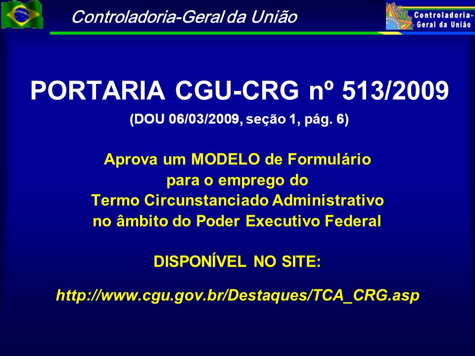 PORTARIA CGU-CRG nº 513/2009 (DOU 06/03/2009, seção 1, pág. 6)