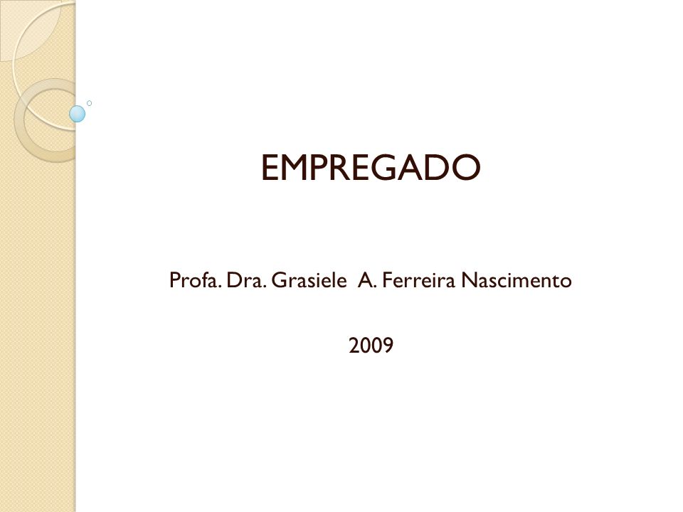 EMPREGADO Profa. Dra. Grasiele A. Ferreira Nascimento 2009