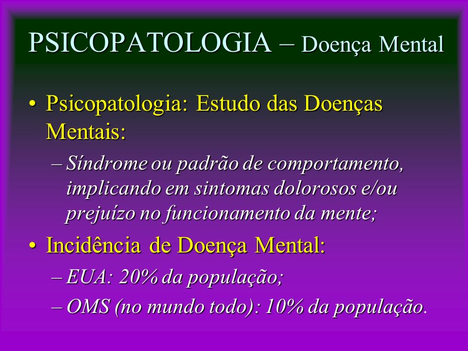 PSICOPATOLOGIA – Doença Mental