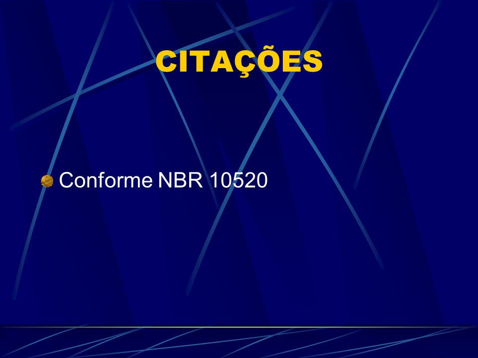 CITAÇÕES Conforme NBR 10520