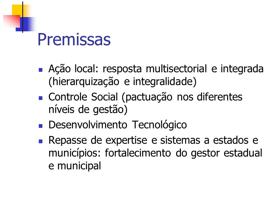 Premissas Ação local: resposta multisectorial e integrada (hierarquização e integralidade)