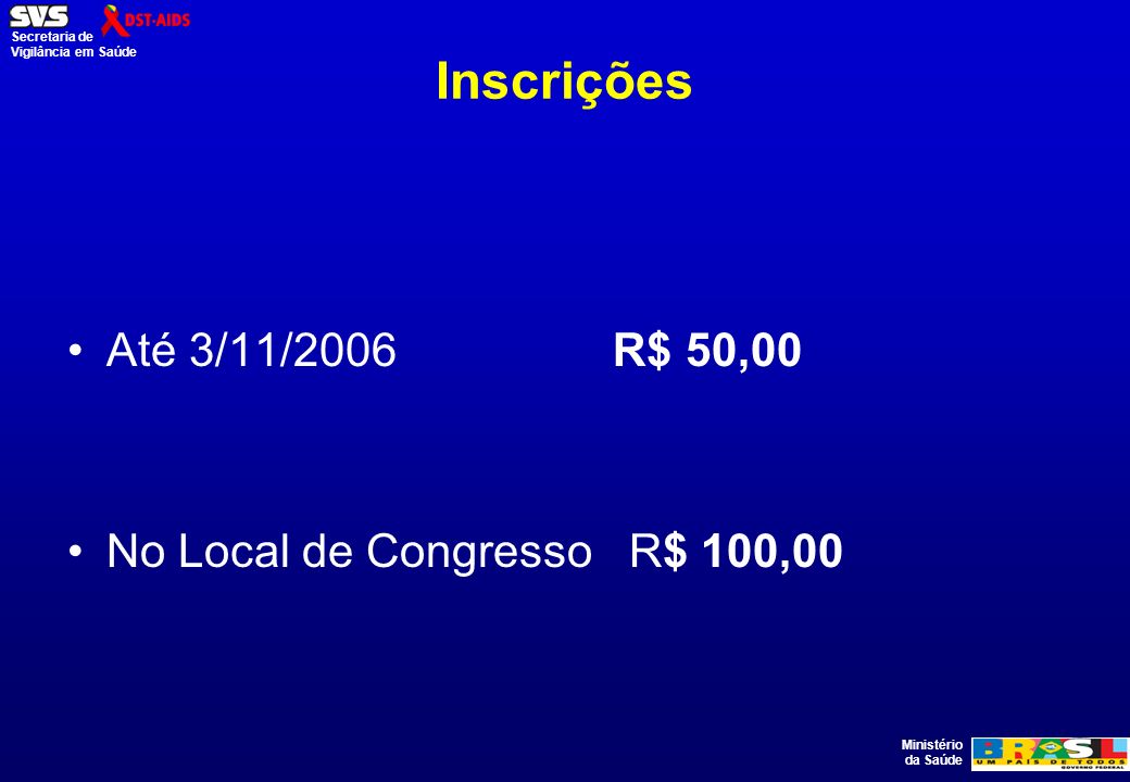 Inscrições Até 3/11/2006 R$ 50,00 No Local de Congresso R$ 100,00