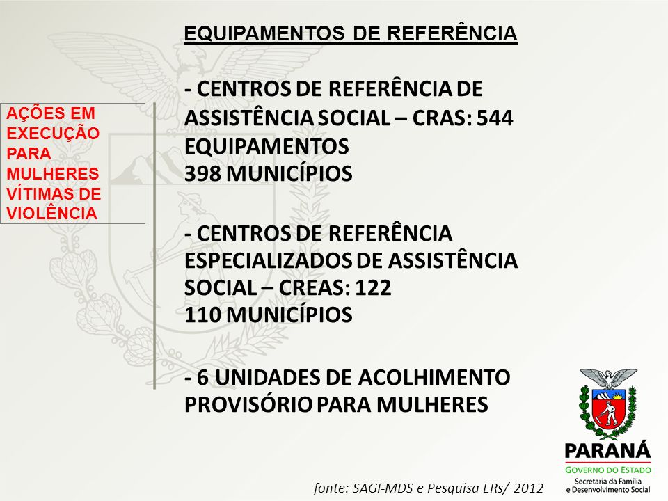 - CENTROS DE REFERÊNCIA DE ASSISTÊNCIA SOCIAL – CRAS: 544 EQUIPAMENTOS
