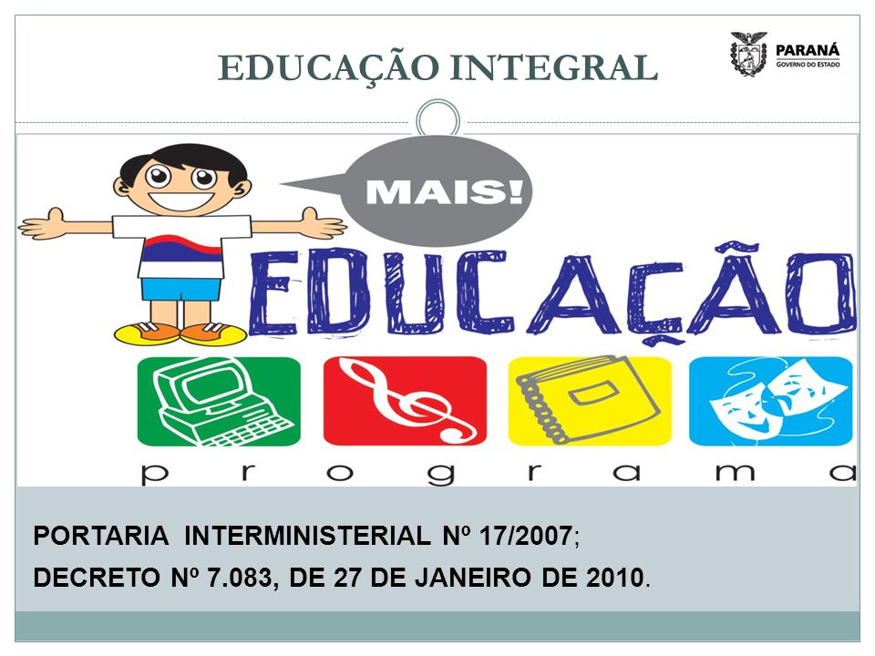 EDUCAÇÃO INTEGRAL PORTARIA INTERMINISTERIAL Nº 17/2007;