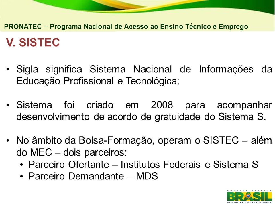 04/03/11 PRONATEC – Programa Nacional de Acesso ao Ensino Técnico e Emprego. V. SISTEC.