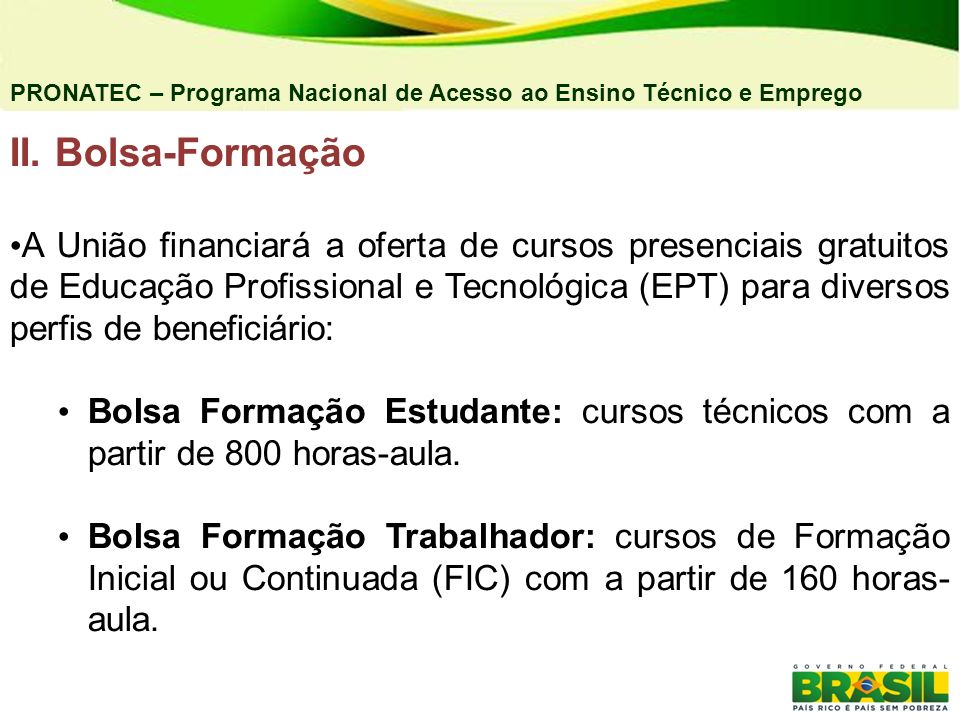 04/03/11 PRONATEC – Programa Nacional de Acesso ao Ensino Técnico e Emprego. II. Bolsa-Formação.