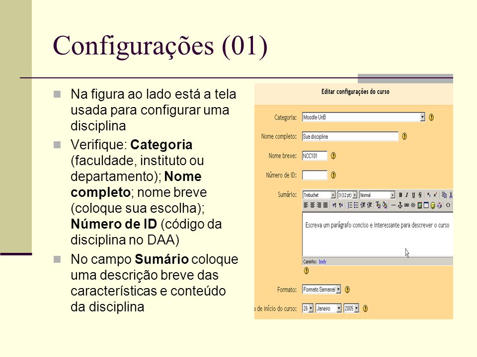 Configurações (01) Na figura ao lado está a tela usada para configurar uma disciplina.