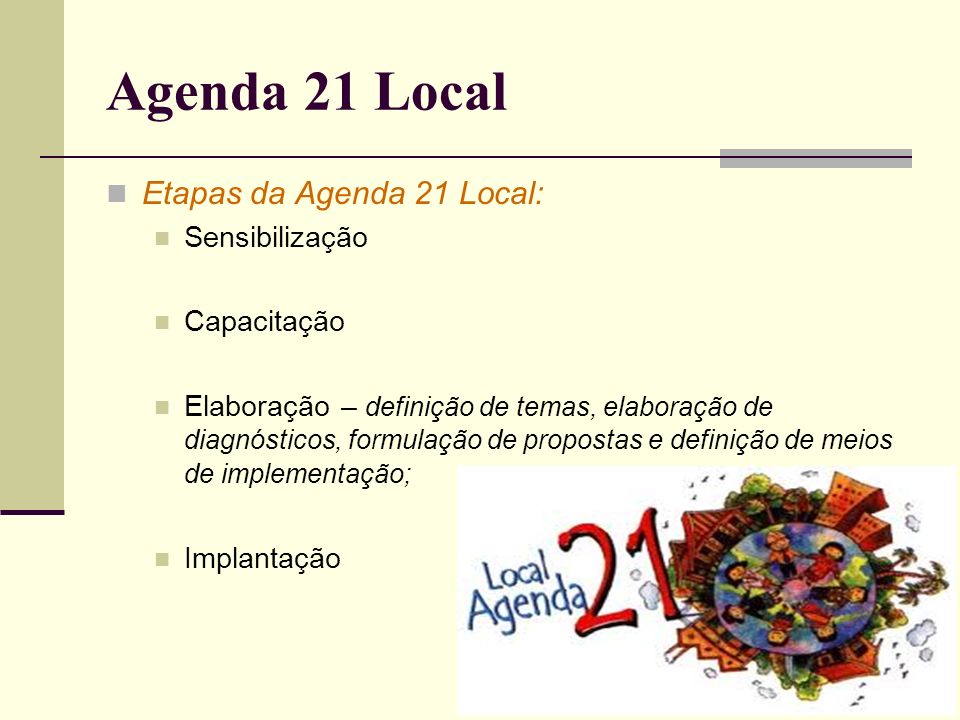 Agenda 21 Local Etapas da Agenda 21 Local: Sensibilização Capacitação