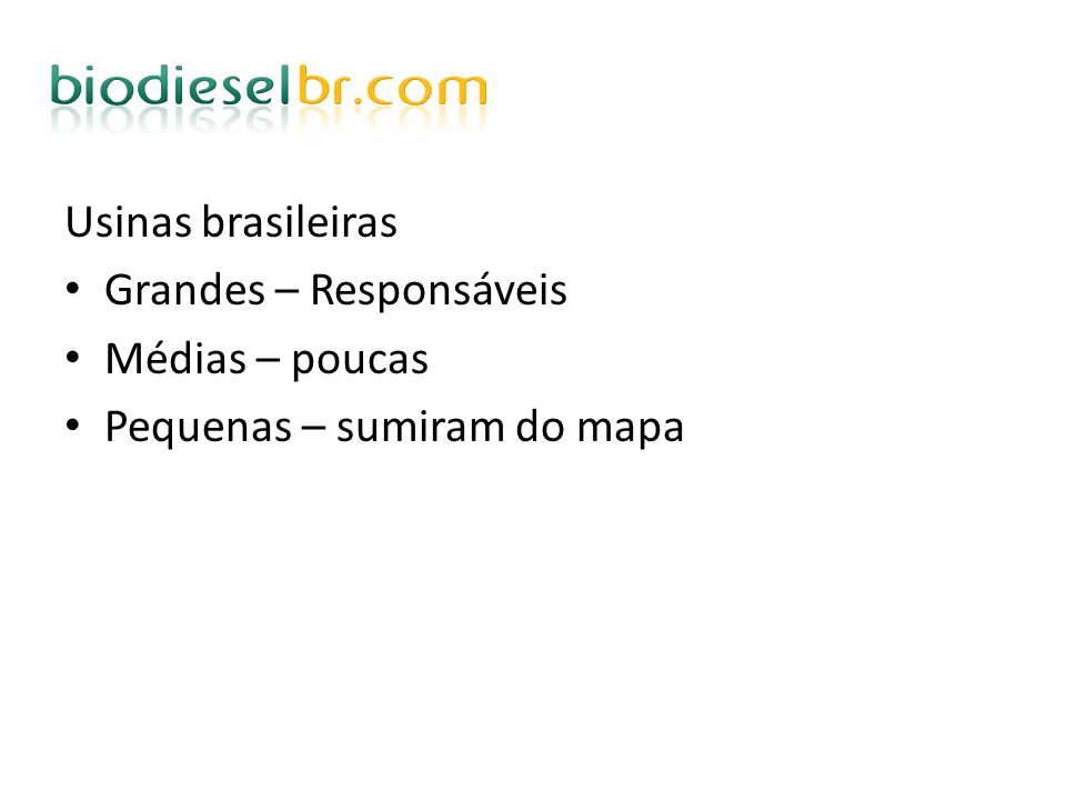 Usinas brasileiras Grandes – Responsáveis Médias – poucas Pequenas – sumiram do mapa