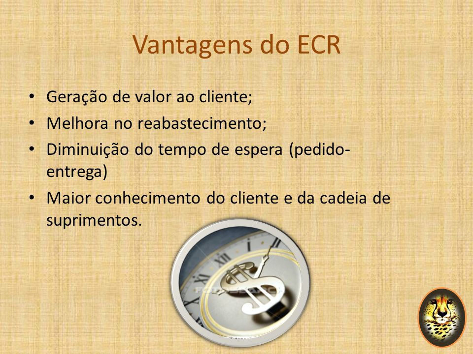 Vantagens do ECR Geração de valor ao cliente;