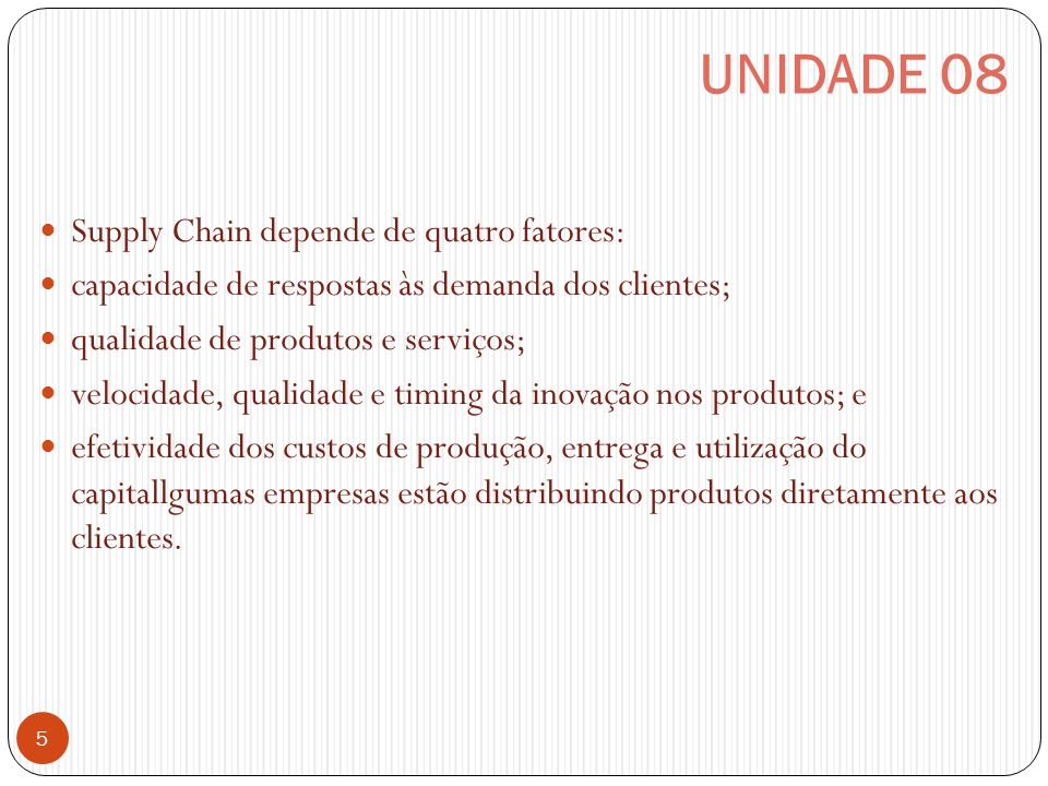 UNIDADE 08 Supply Chain depende de quatro fatores: