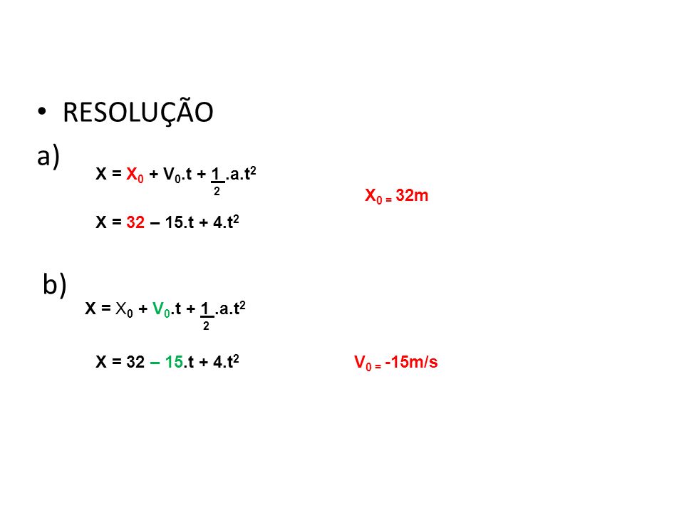 RESOLUÇÃO a) b) Física, 1º Ano Cinemática X = X0 + V0.t + 1 .a.t2 2