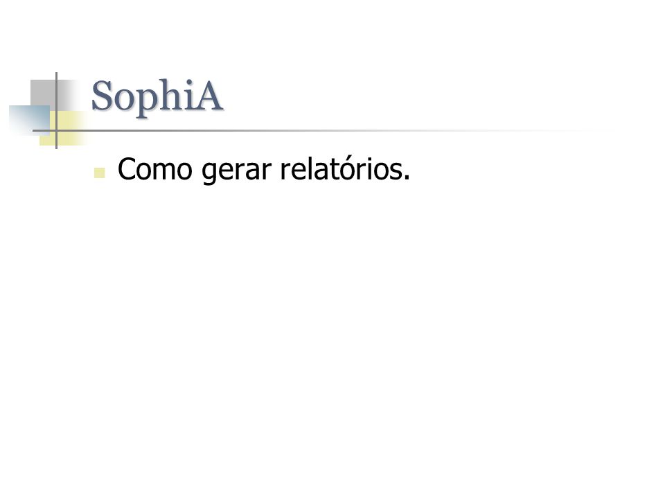 SophiA Como gerar relatórios.