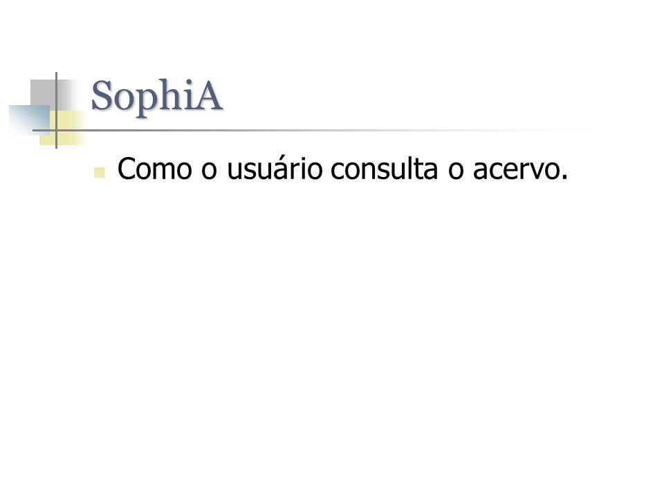 SophiA Como o usuário consulta o acervo.
