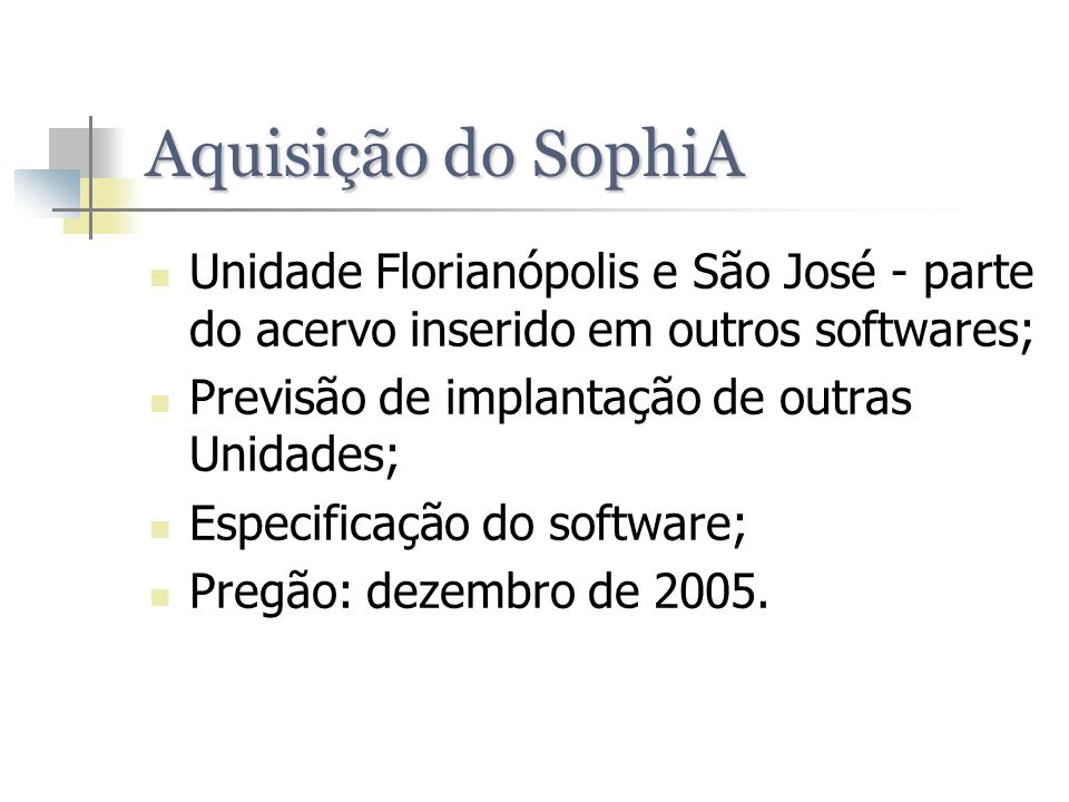 Aquisição do SophiA Unidade Florianópolis e São José - parte do acervo inserido em outros softwares;
