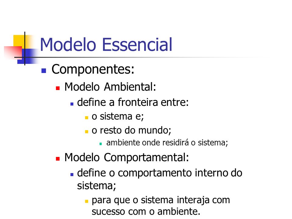 Modelo Essencial Componentes: Modelo Ambiental: Modelo Comportamental: