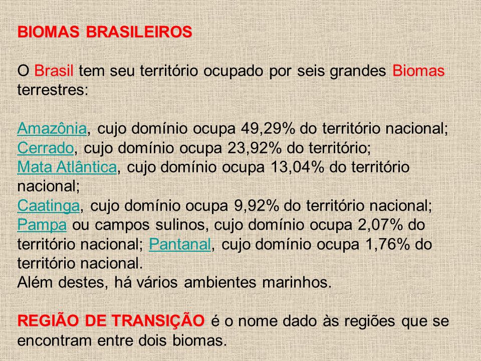 BIOMAS BRASILEIROS O Brasil tem seu território ocupado por seis grandes Biomas terrestres: