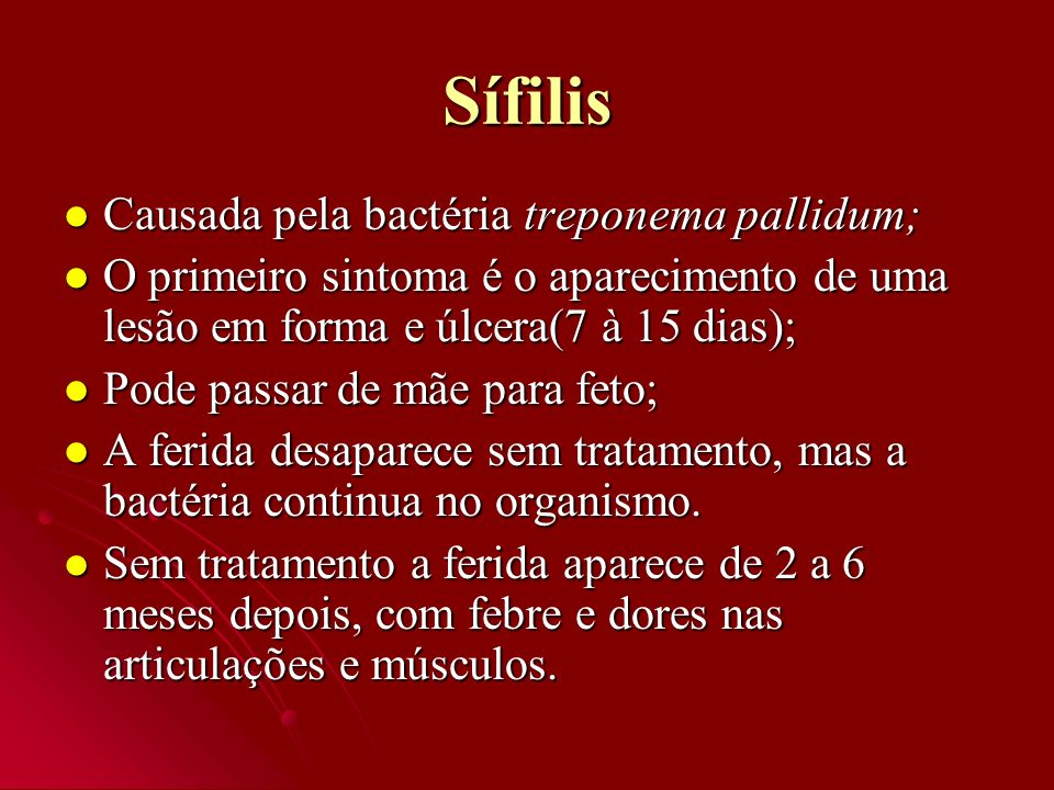 Sífilis Causada pela bactéria treponema pallidum;