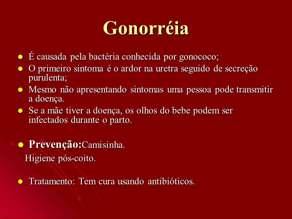 Gonorréia Prevenção:Camisinha.