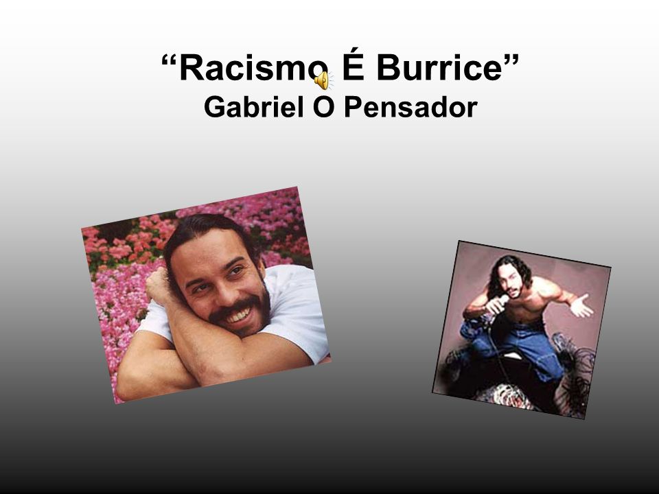 Racismo É Burrice Gabriel O Pensador