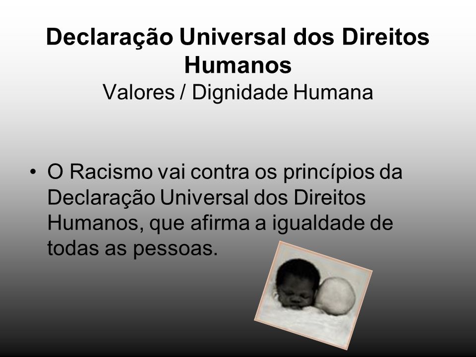 Declaração Universal dos Direitos Humanos Valores / Dignidade Humana
