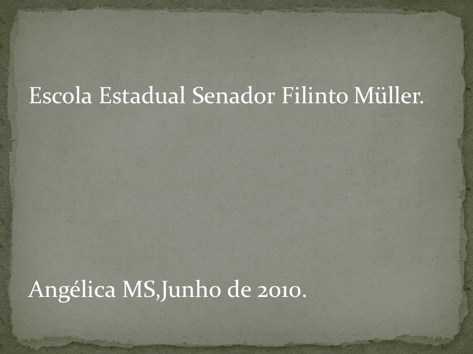 Escola Estadual Senador Filinto Müller. Angélica MS,Junho de