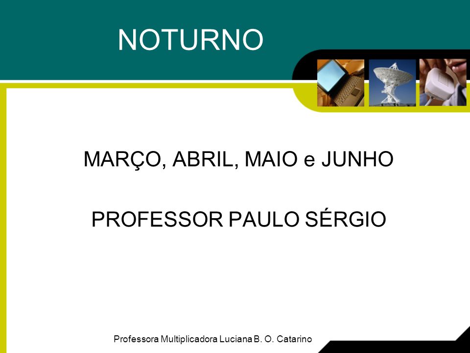 NOTURNO MARÇO, ABRIL, MAIO e JUNHO PROFESSOR PAULO SÉRGIO