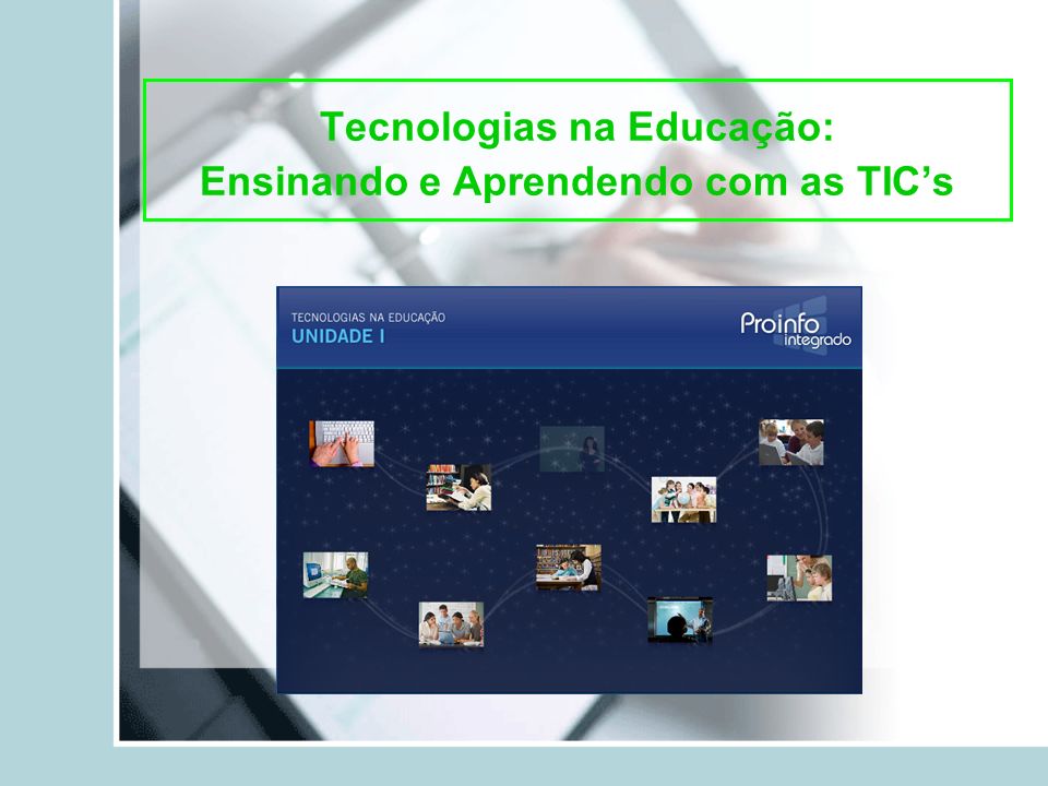 Tecnologias na Educação: Ensinando e Aprendendo com as TIC’s
