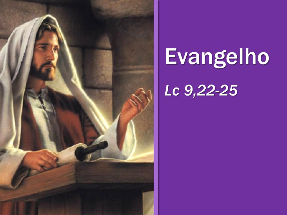 Evangelho Lc 9,22-25