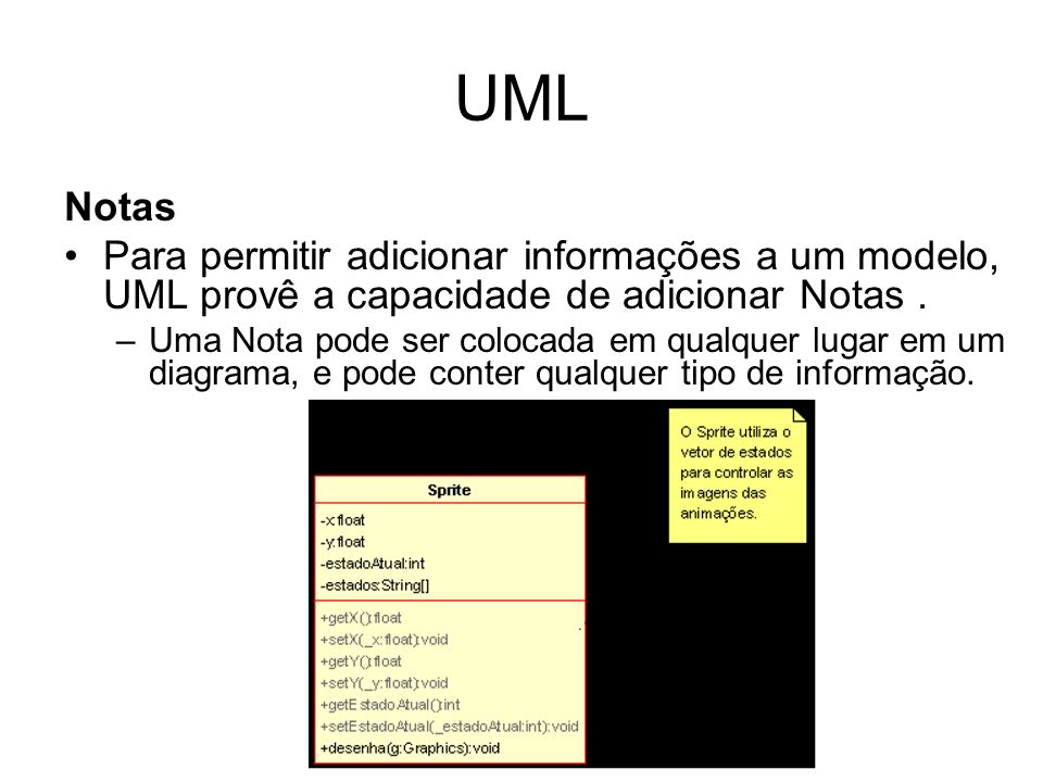 UML Notas. Para permitir adicionar informações a um modelo, UML provê a capacidade de adicionar Notas .