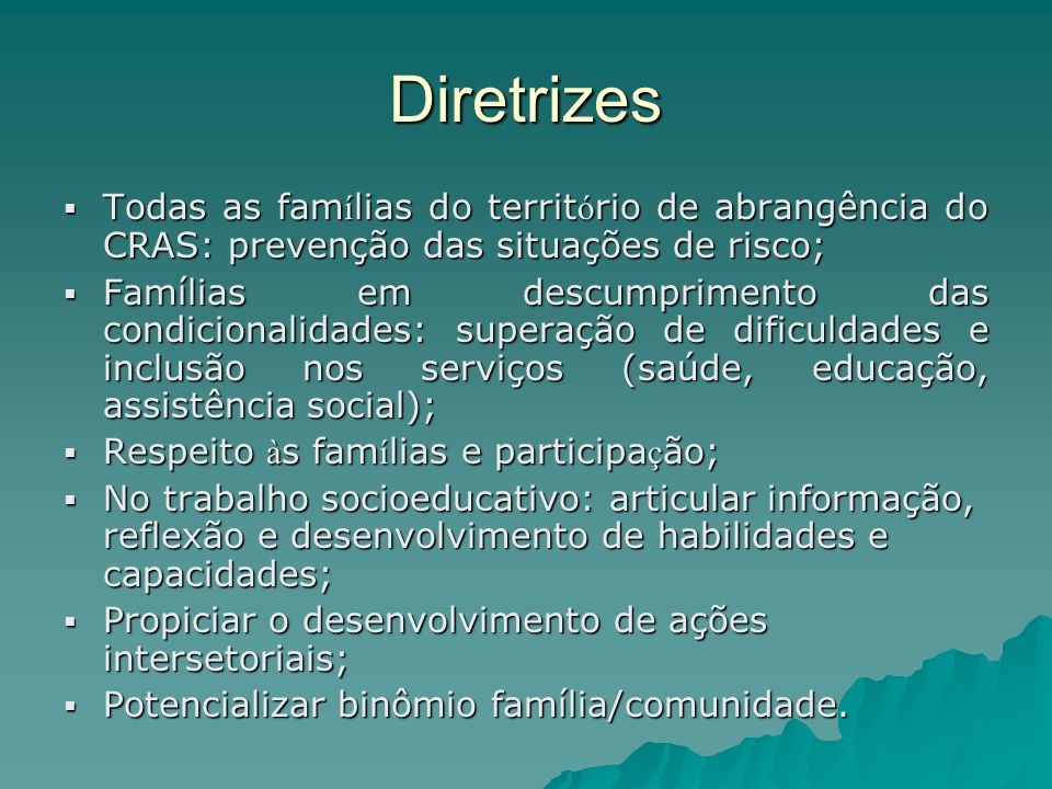 Diretrizes Todas as famílias do território de abrangência do CRAS: prevenção das situações de risco;