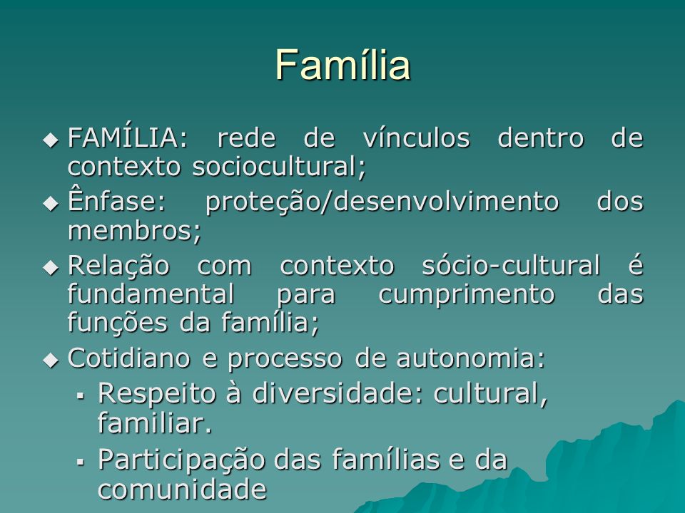 Família Respeito à diversidade: cultural, familiar.