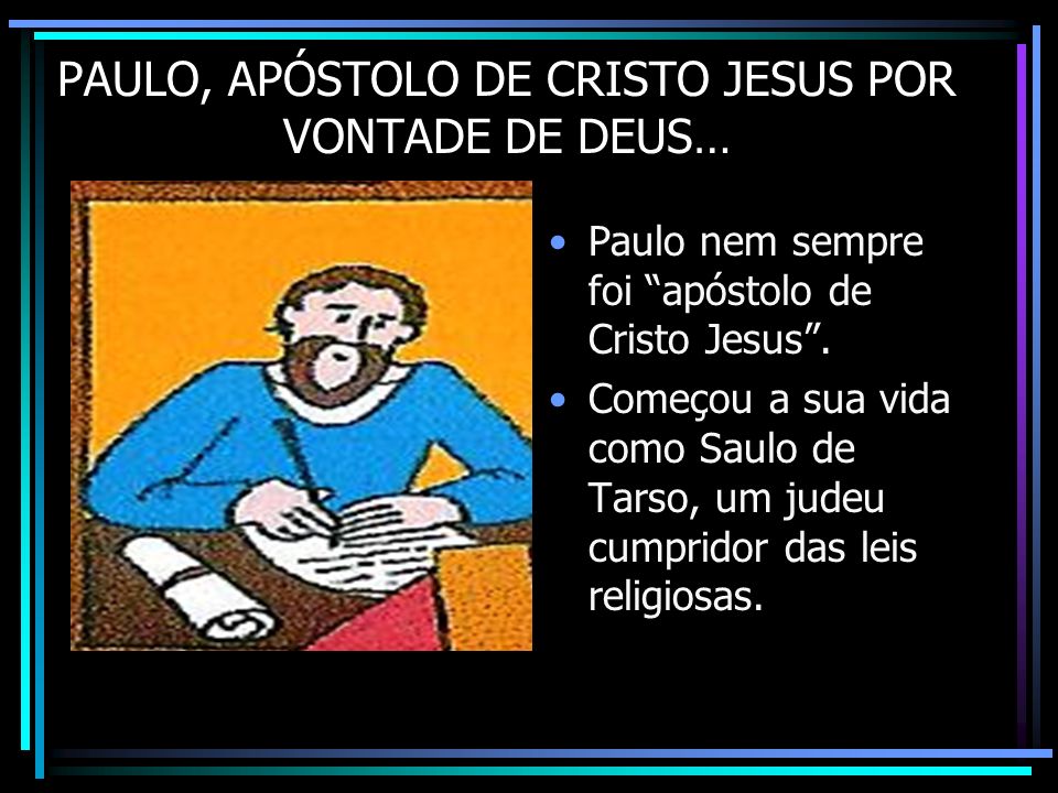 PAULO, APÓSTOLO DE CRISTO JESUS POR VONTADE DE DEUS…