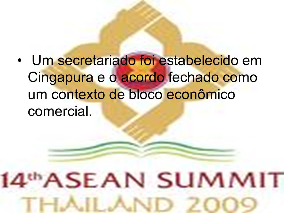 Um secretariado foi estabelecido em Cingapura e o acordo fechado como um contexto de bloco econômico comercial.