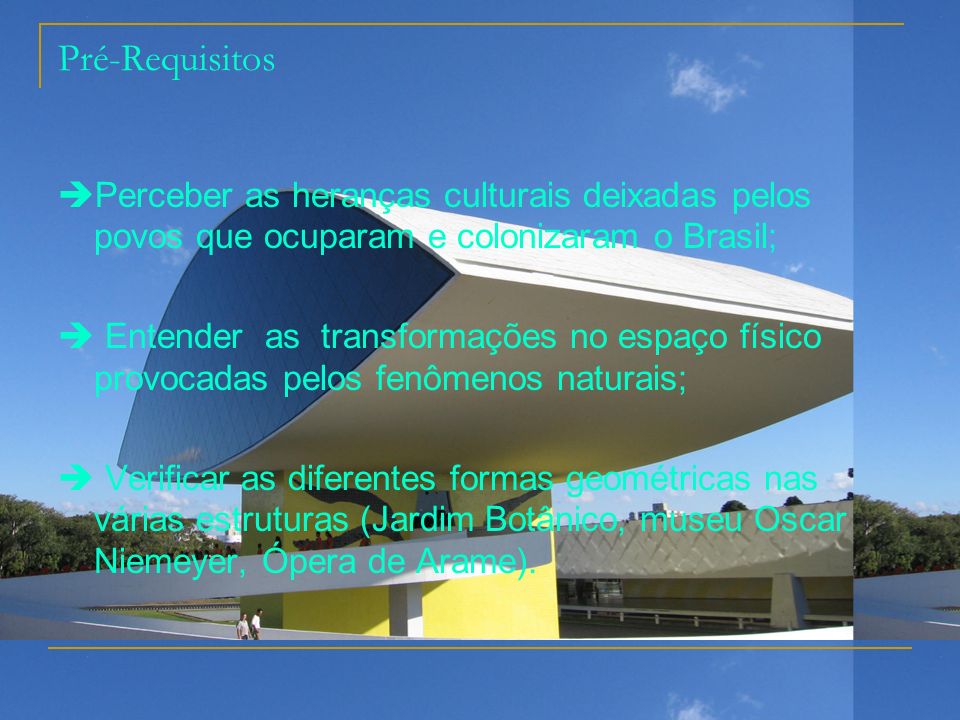 Pré-Requisitos Perceber as heranças culturais deixadas pelos povos que ocuparam e colonizaram o Brasil;