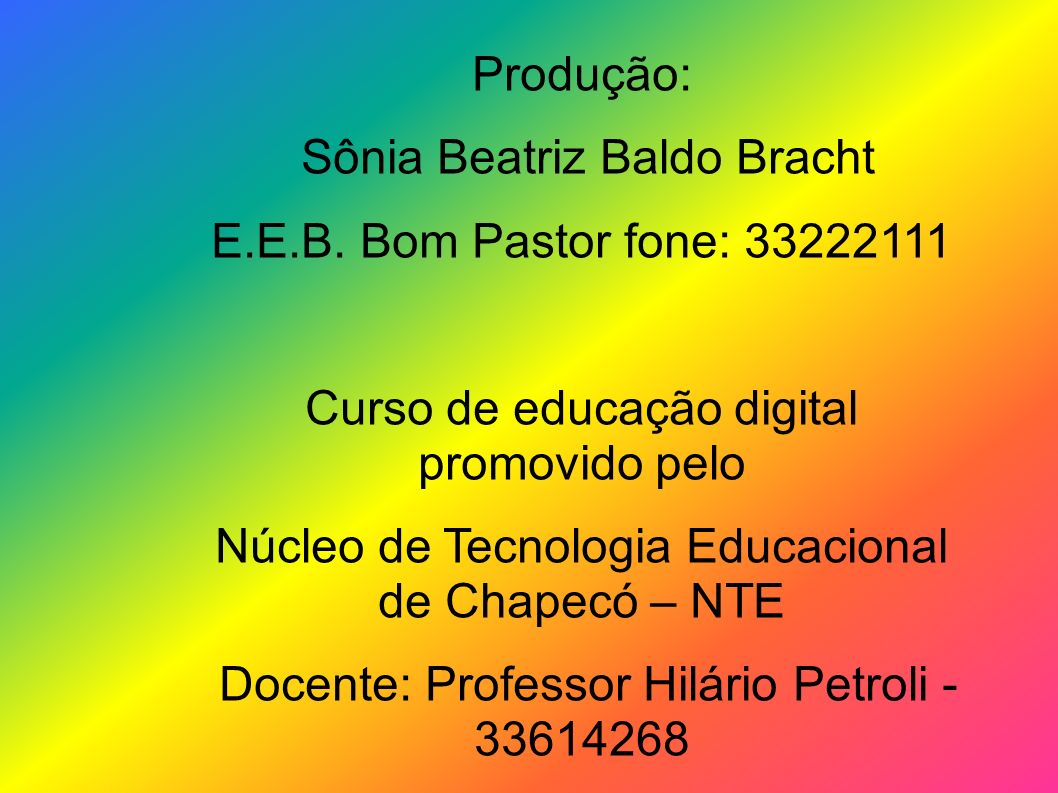 Sônia Beatriz Baldo Bracht E.E.B. Bom Pastor fone: