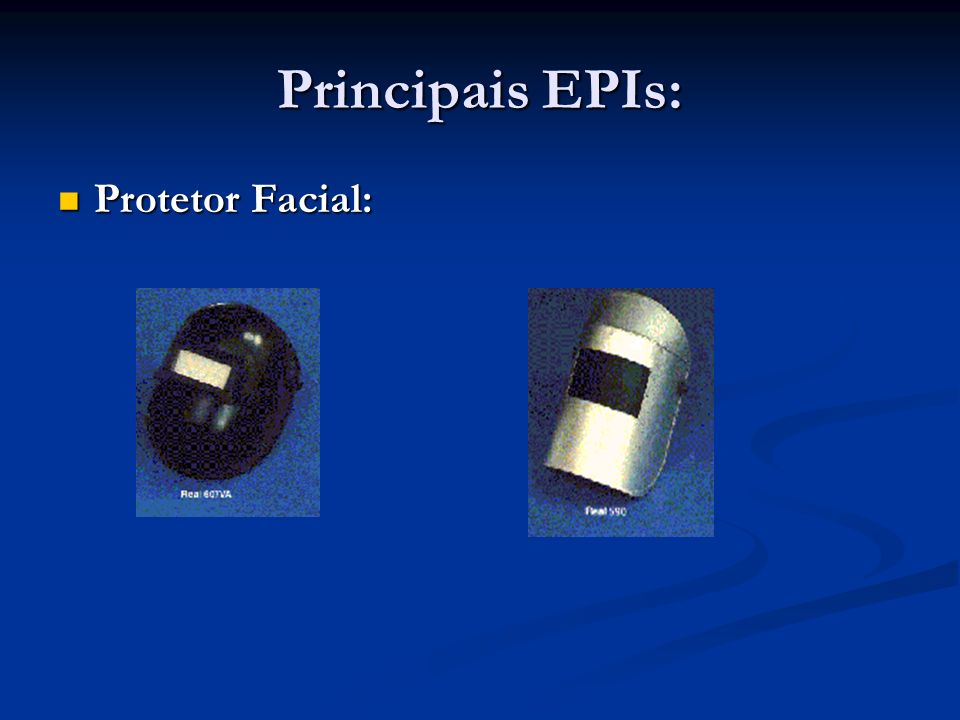 Principais EPIs: Protetor Facial: