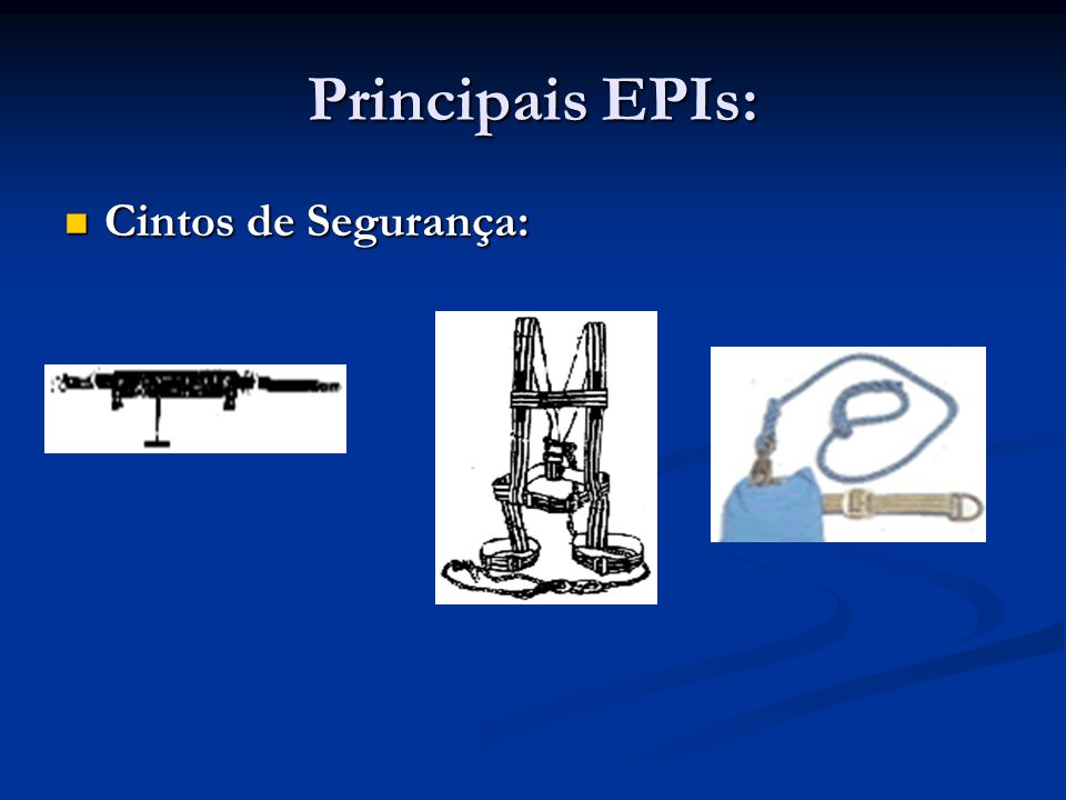 Principais EPIs: Cintos de Segurança: