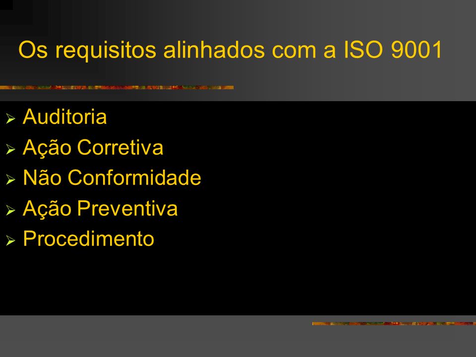 Os requisitos alinhados com a ISO 9001